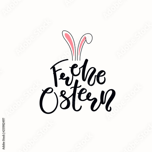 Lettering quote Frohe Ostern, Happy Easter in German, with bunny ears. Isolated objects on white background. Hand drawn vector illustration. Design concept, element for card, banner, invitation.