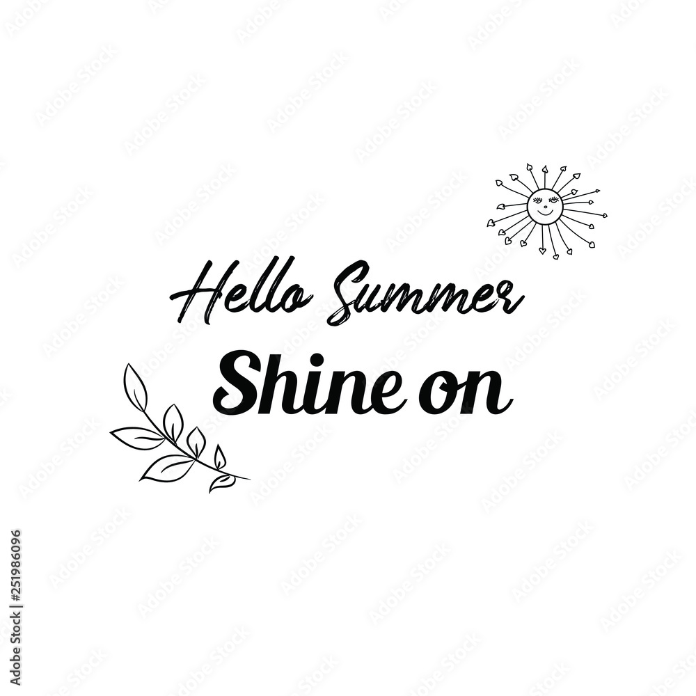 Calligraphy saying for print. Vector Quote. Hello Summer Shine on