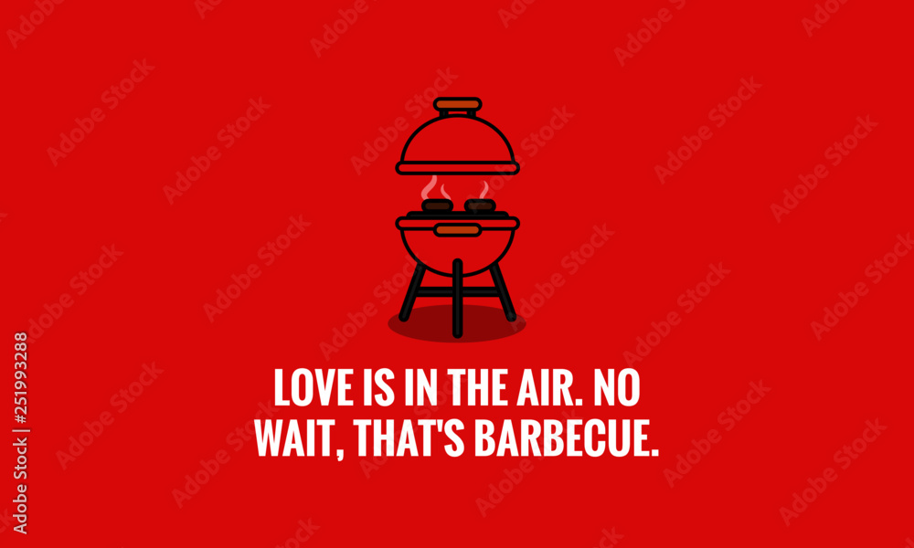 Love is in the air No wait that's barbecue Quote poster design Love is in the air No wait that's barbecue Quote poster design