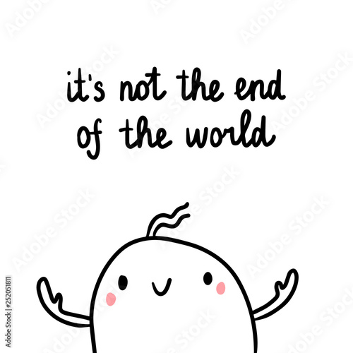 It's not the end of the world hand drawn illustration with cute marshmallow