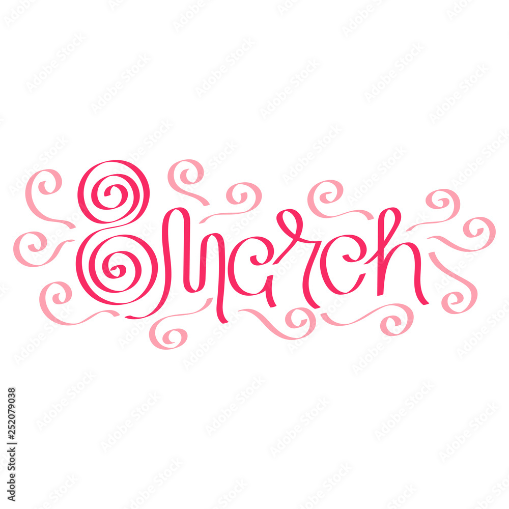 March 8, design for greeting card. Hand lettering. Vector March 8, design for greeting card. Hand lettering. Vector
