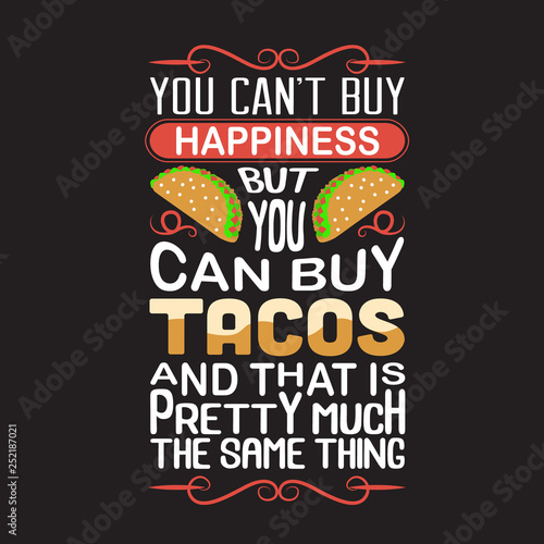 Tacos Quote and saying good for print design.