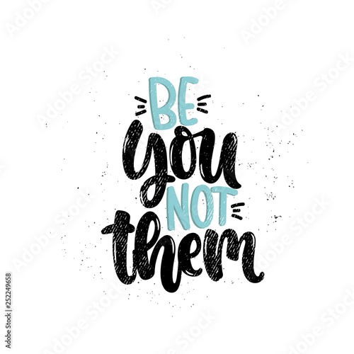 be you not them