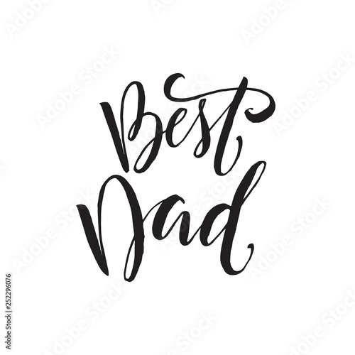 Hand drawn word. Brush pen lettering with phrase "Best Dad".