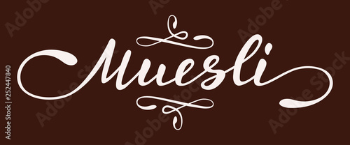 Muesli - hand lettering inscription design with flourish elements on brown background. Vector illustration.
