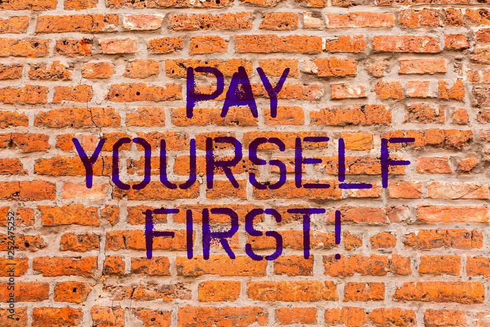 Conceptual hand writing showing Pay Yourself First. Business photo showcasing Personal Finance Save money for future Brick Wall art like Graffiti motivational written on wall Conceptual hand writing showing Pay Yourself First. Business photo showcasing Personal Finance Save money for future Brick Wall art like Graffiti motivational written on wall