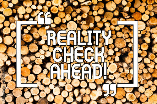 Conceptual hand writing showing Reality Check Ahead. Business photo showcasing Consider facts about situations Realistic Perspective Wooden background vintage wood wild message ideas thoughts