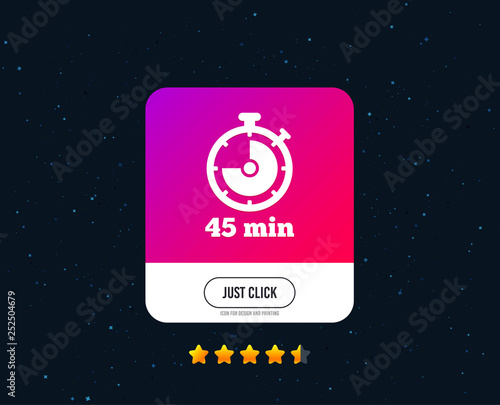 Timer sign icon. 45 minutes stopwatch symbol. Web or internet icon design. Rating stars. Just click button. Vector