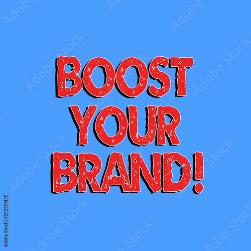 Text sign showing Boost Your Brand. Conceptual photo improve your models name in your field overcome competitors