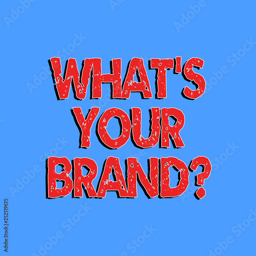 Text sign showing What S Your Brandquestion. Conceptual photo asking about your company analysisufacturer or model