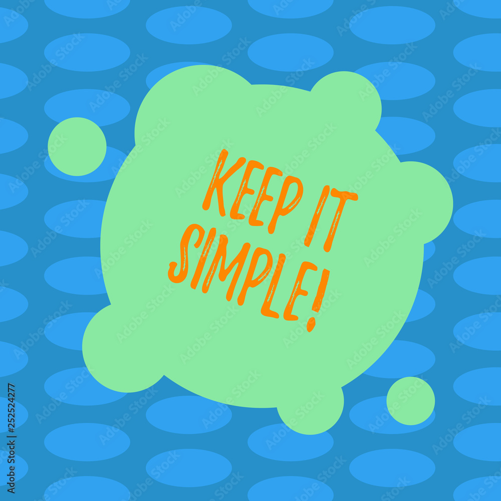 Word writing text Keep It Simple. Business concept for Simplify Things Easy Clear Concise Ideas Blank Deformed Color Round Shape with Small Circles Abstract photo Word writing text Keep It Simple. Business concept for Simplify Things Easy Clear Concise Ideas Blank Deformed Color Round Shape with Small Circles Abstract photo