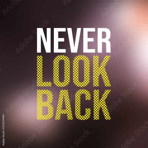 never look back. Life quote with modern background vector photo