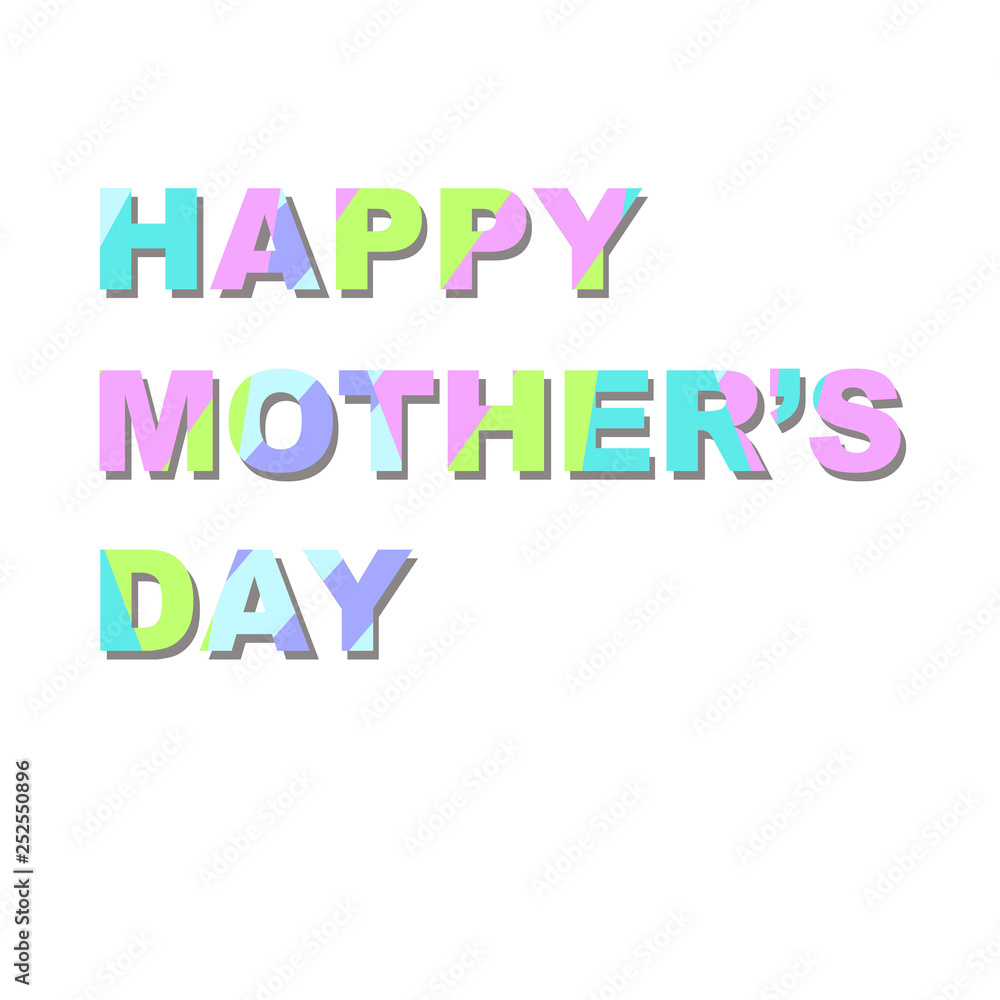 Fototapeta premium Greeting card - Happy Mother’s day. Font is filled with bright spots of color. Great for postcards, messages, printing, textiles, posters