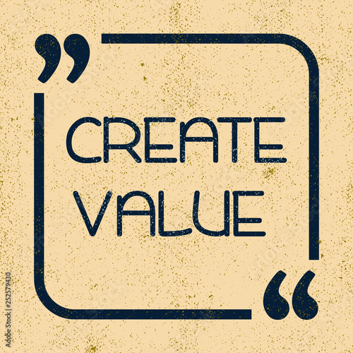 Create value. Inspirational motivational quote. Vector illustration for design