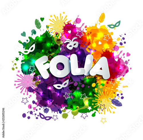 Popular Event in Brazil. Festive Mood. Carnaval headline With Colorful blots translated from Portuguese fun party. Travel destination.