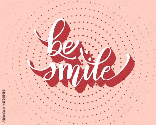 Be smile greating card hand lettering text, brush ink calligraphy, vector type design.