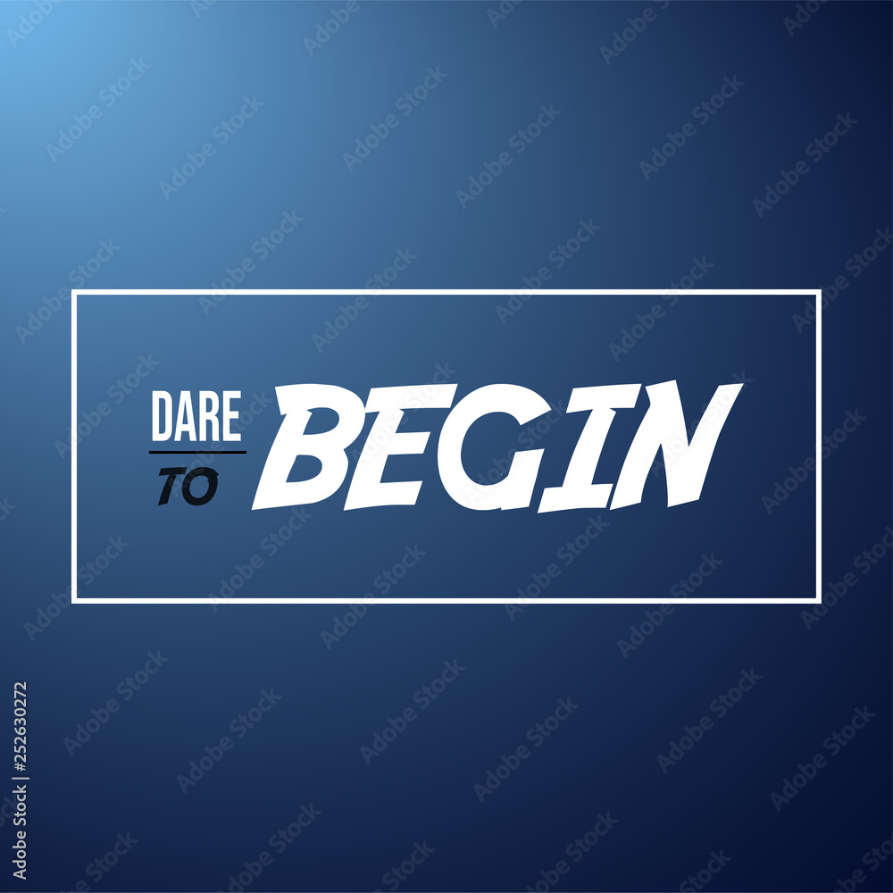 dare to begin. Life quote with modern background vector