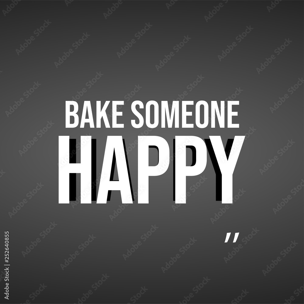 bake someone happy. Love quote with modern background vector
