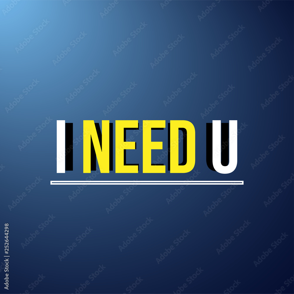 I need you. Love quote with modern background vector I need you. Love quote with modern background vector