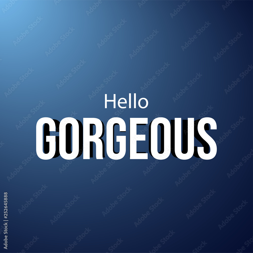 hello gorgeous. Love quote with modern background vector hello gorgeous. Love quote with modern background vector
