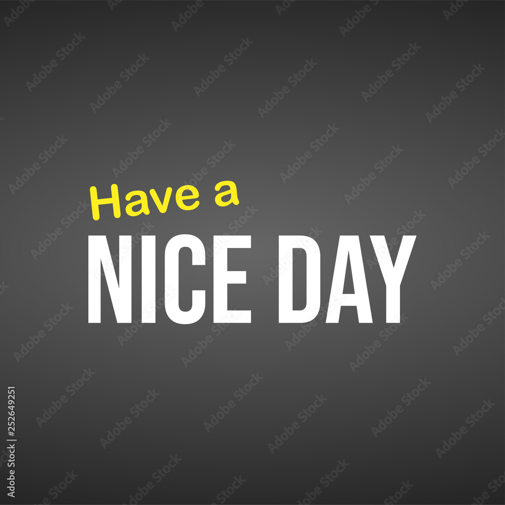 Fototapeta premium Have a nice day. Life quote with modern background vector