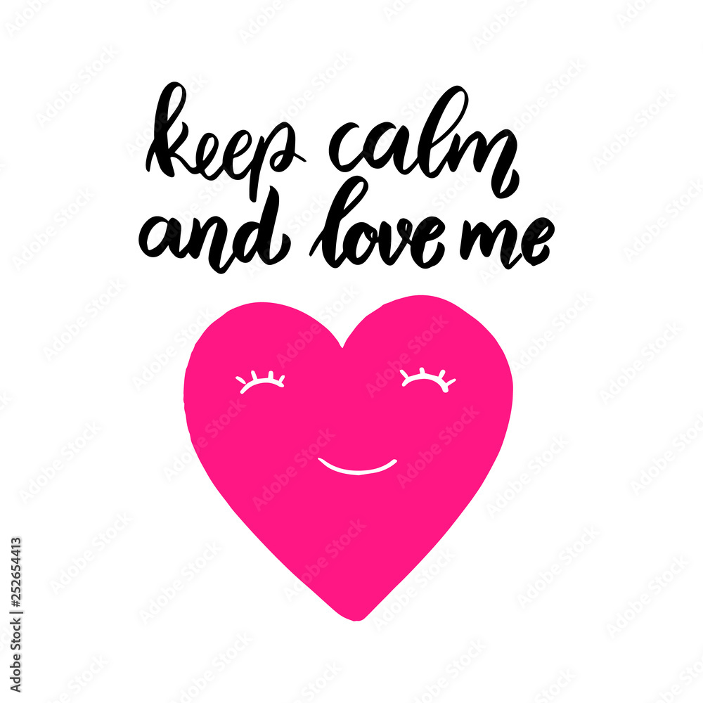 Keep calm and love me. Lettering phrase on grunge background. Design element for poster, card, banner, flyer.