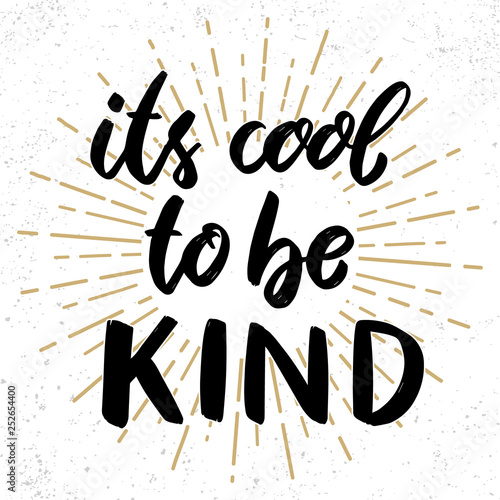 Its cool to be kind. Lettering phrase on grunge background. Design element for poster, card, banner, flyer.