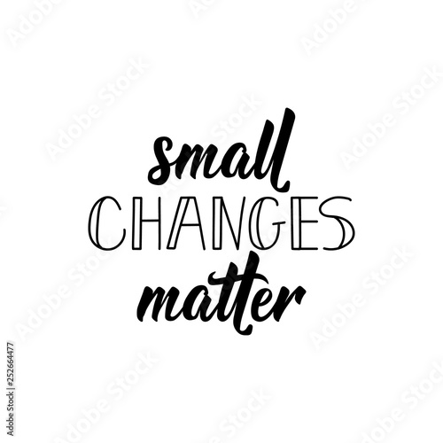 Small changes matters. Sticker vector for social media post. Lettering