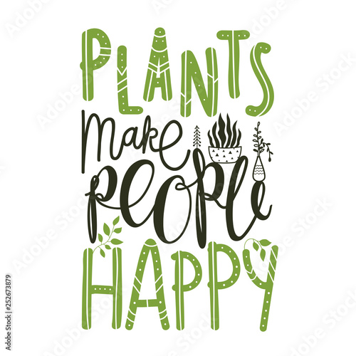 Apparel lettering and calligraphy print with quote - plants make people happy.