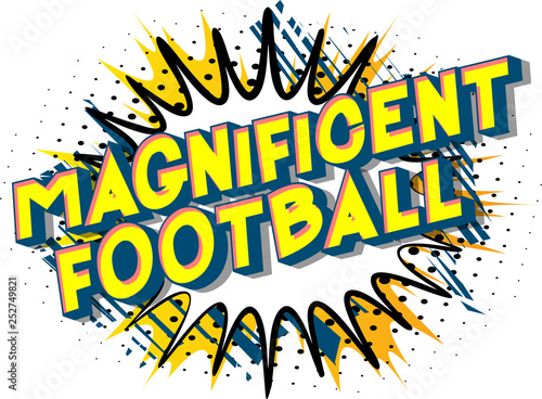 Magnificent Football - Vector illustrated comic book style phrase on abstract background.