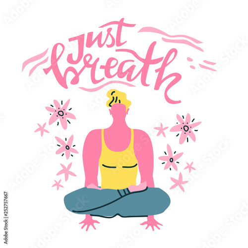 Yoga vector lettering. Just breath. Meditation man. Flat minimalist style.