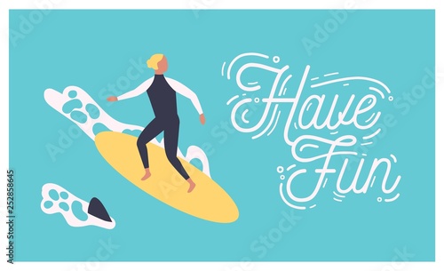 Summer postcard template with male surfer on surfboard or man surfing in sea or ocean and Have Fun wish written with cursive calligraphic font