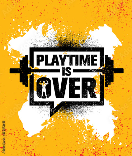 Playtime Is Over. Inspiring Workout and Fitness Gym Motivation Quote Illustration Sign. Creative Strong Sport Vector
