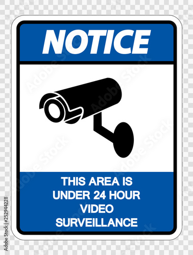 Notice This Area is Under 24 Hour Video Surveillance Sign on transparent background