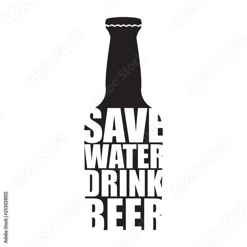 Save water drink beer vector poster design template with beer bottle silhouette. Craft beer logo or label for brewery