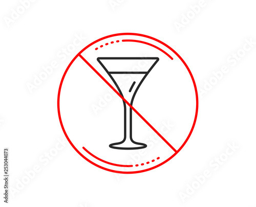 No or stop sign. Martini glass line icon. Wine glass sign. Caution prohibited ban stop symbol. No  icon design.  Vector