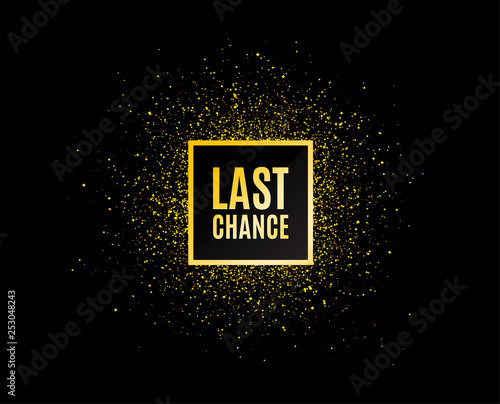Gold glitter banner. Last chance Sale. Special offer price sign. Advertising Discounts symbol. Christmas sales background. Abstract shopping banner tag. Template for design. Vector