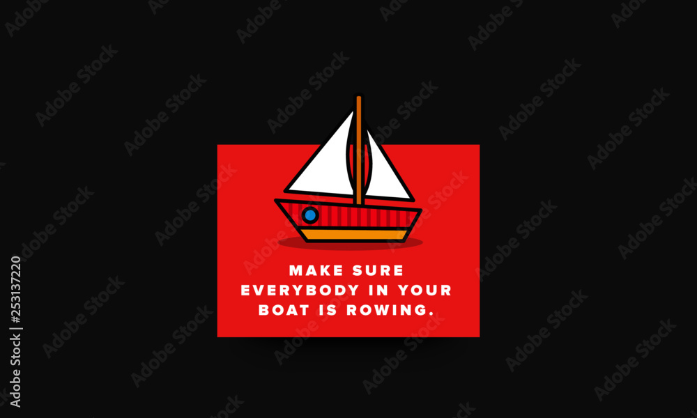 Fototapeta premium Make sure everybody in your boat is rowing motivational quote poster design