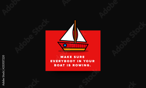 Make sure everybody in your boat is rowing motivational quote poster design