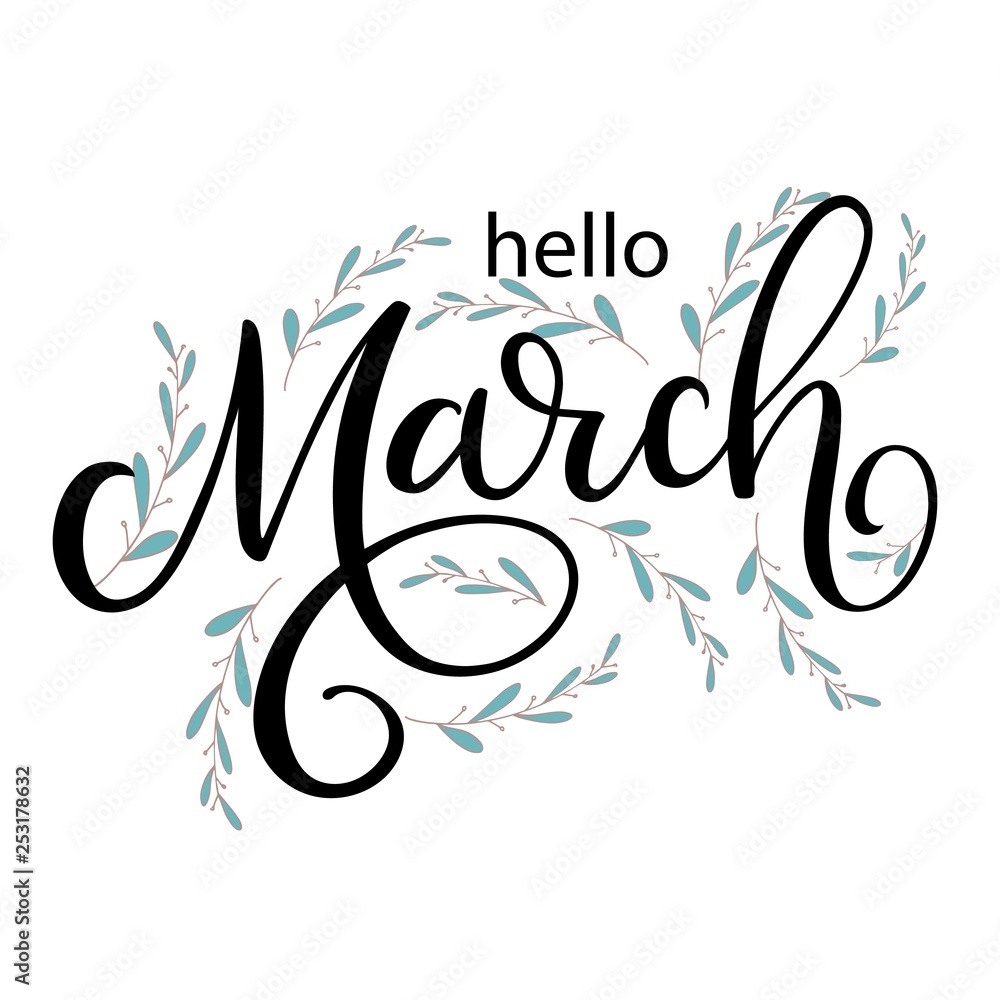 Hello March. Handwritten ink lettering with green branches. Season vector as poster, postcard, greeting card, invitation template. Concept March advertising for print, calendar, offers design. Vector.