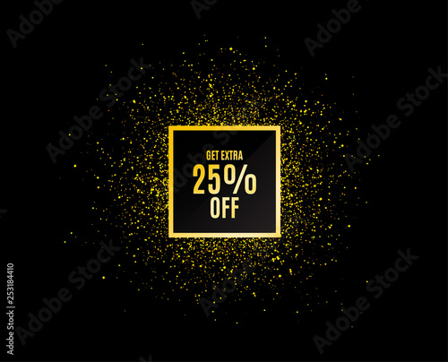 Gold glitter banner. Get Extra 25% off Sale. Discount offer price sign. Special offer symbol. Save 25 percentages. Christmas sales background. Abstract shopping banner tag. Template for design. Vector
