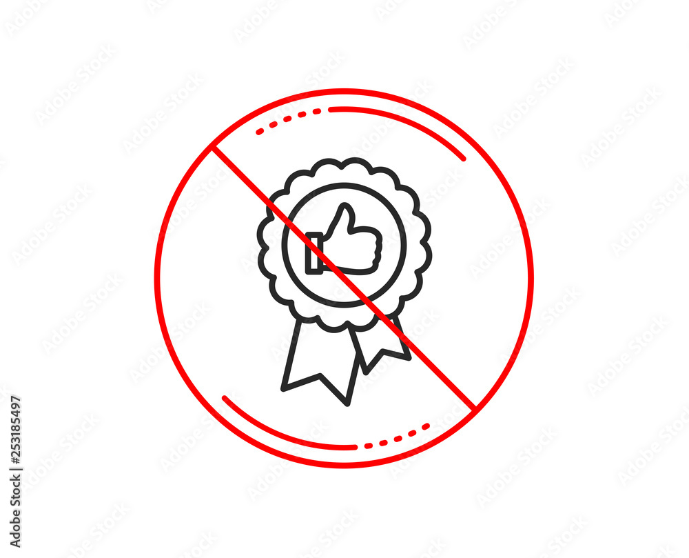 No or stop sign. Positive feedback line icon. Award medal symbol. Reward sign. Caution prohibited ban stop symbol. No icon design. Vector No or stop sign. Positive feedback line icon. Award medal symbol. Reward sign. Caution prohibited ban stop symbol. No icon design. Vector