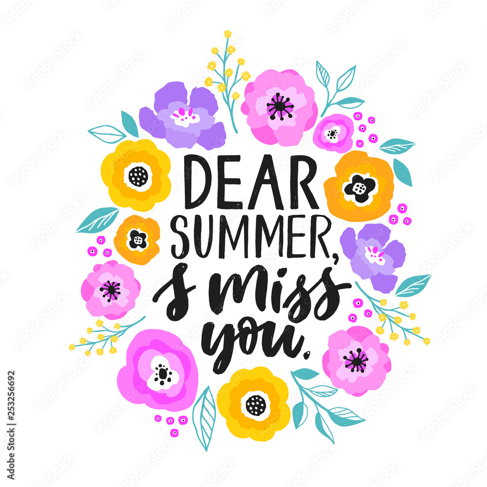 Dear summer, I miss you - hand written lettering illustration. Summer quote made in vector. Cute motivational slogan. Inscription for t shirts, posters, cards. Floral digital sketch style design. Dear summer, I miss you - hand written lettering illustration. Summer quote made in vector. Cute motivational slogan. Inscription for t shirts, posters, cards. Floral digital sketch style design.