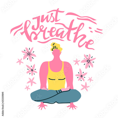 Yoga vector lettering. Just breath. Meditation man. Flat minimalist style.
