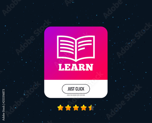 Learn Book sign icon. Education symbol. Web or internet icon design. Rating stars. Just click button. Vector