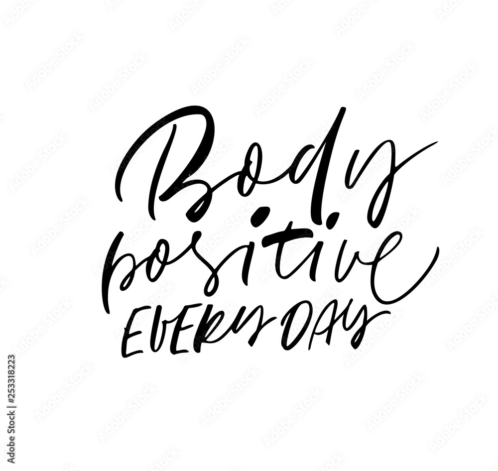Body positive every day phrase. Vector hand drawn brush style modern calligraphy.
