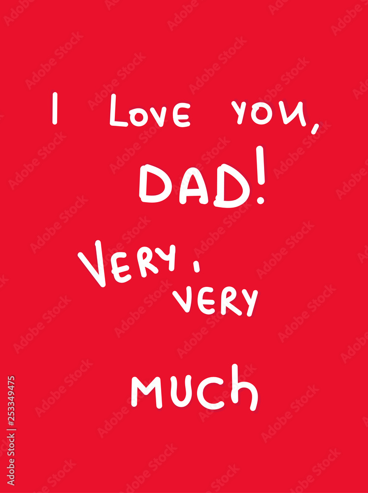 Happy Father’s Day and I Love You Dad Very, Very Much. Banner, Posters, Flyers, Marketing, Greeting Cards. Vector illustration.