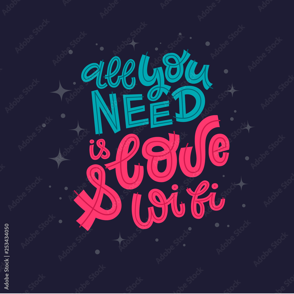 All you need is love and wifi hand lettering vector illustration with decorative elements. Template for stylish housewarming poster, t-shirt, greeting card design.