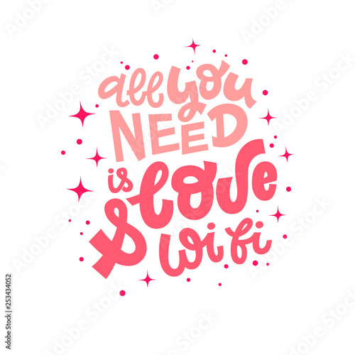 All you need is love and wifi hand lettering vector illustration with decorative elements. Template for stylish housewarming poster, t-shirt, greeting card design.