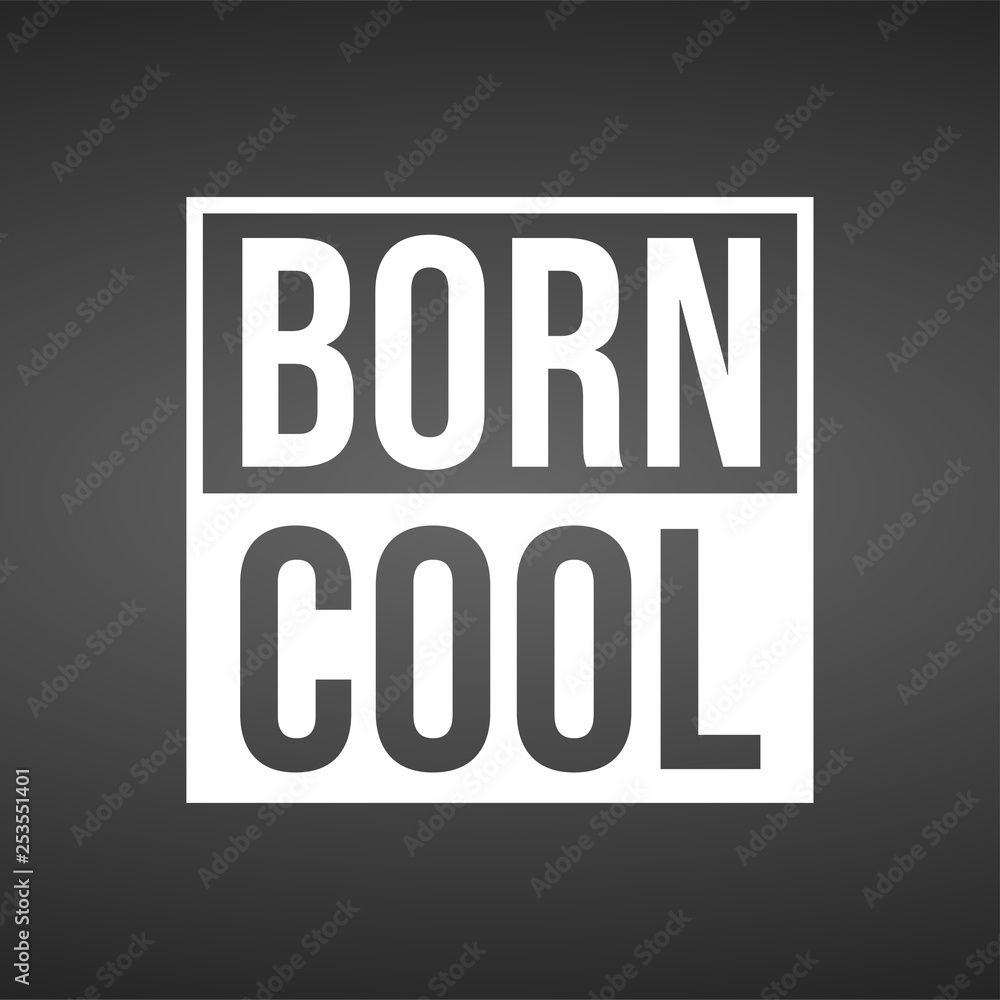born cool. Life quote with modern background vector born cool. Life quote with modern background vector